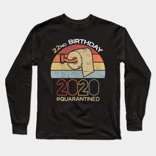 22nd Birthday 2020 Quarantined Social Distancing Funny Quarantine Long Sleeve T-Shirt